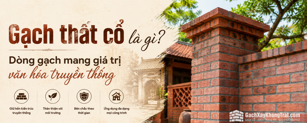 Gạch thất cổ là gì? Dòng gạch mang giá trị văn hóa truyền thống